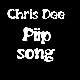 Chris Dee - PIIP SONG